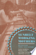 Sunbelt working mothers : reconciling family and factory /