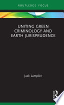 Uniting green criminology and earth jurisprudence /