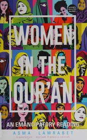 Women in the Qurʼan : an emancipatory reading / Asma Lamrabet ; translated by Myriam Francois-Cerrah.