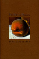 The debt to pleasure : a novel / John Lanchester.