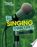 Is singing for you? /