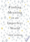 Finding meaning in an imperfect world /
