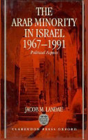 The Arab minority in Israel, 1967-1991 : political aspects / Jacob M. Landau.