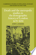Death and the metropolis : studies in the demographic history of London, 1670-1830 /