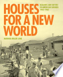 Houses for a new world : builders and buyers in American suburbs, 1945-1965 / Barbara Miller Lane.