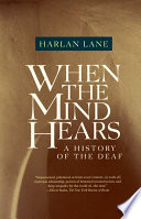 When the mind hears : a history of the deaf / Harlan Lane.