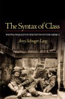 The syntax of class : writing inequality in nineteenth-century America /