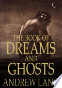 The book of dreams and ghosts /
