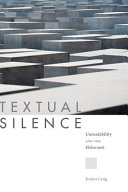 Textual silence : unreadability and the Holocaust / Jessica Lang.