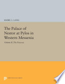 The Palace of Nestor at Pylos in western Messenia. by Mabel L. Lang.