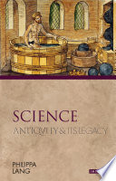 Science : Antiquity and its Legacy.