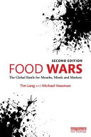 Food wars : the global battle for mouths, minds and markets / Tim Lang and Michael Heasman.