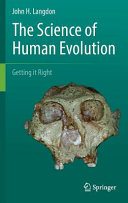 The science of human evolution : getting it right /