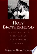 Holy brotherhood : Romani music in a Hungarian Pentecostal church /