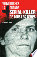 La + grande serial-killer de tous les temps : Veuve Becker /