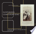 Suspended conversations : the afterlife of memory in photographic albums /