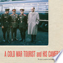 A Cold War tourist and his camera / Martha Langford and John Langford.