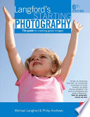 Langford's starting photography : the guide to creating great images /