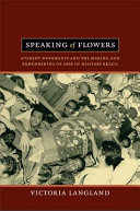 Speaking of flowers : student movements and the making and remembering of 1968 in military Brazil /