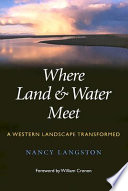 Where land & water meet : a Western landscape transformed /