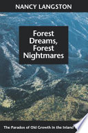 Forest dreams, forest nightmares : the paradox of old growth in the Inland West /