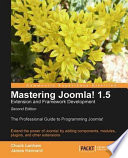 Mastering Joomla! 1.5 : extension and framework development /