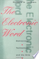 The electronic word : democracy, technology, and the arts /