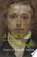 A new scene of thought : studies in Romantic realism /