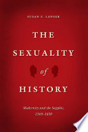 The sexuality of history : modernity and the sapphic, 1565-1830 / Susan S. Lanser.