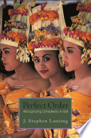 Perfect order : recognizing complexity in Bali /