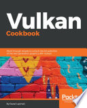 Vulkan cookbook : work through recipes to unlock the full potential of the next generation graphics API--Vulkan /