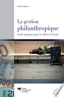 La gestion philanthropique : guide pratique pour la collecte de fonds /