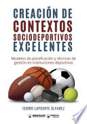 Creacion de contextos sociodeportivos excelentes : modelos de planificacion y tecnicas de gestion en instituciones deportivas /