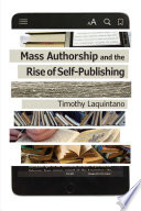 Mass authorship and the rise of self-publishing / Timothy Laquintano.