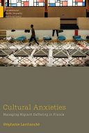 Cultural anxieties : managing migrant suffering in France /