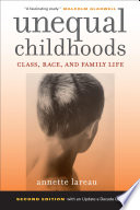 Unequal childhoods : class, race, and family life / Annette Lareau.
