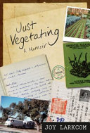 Just vegetating : a memoir /