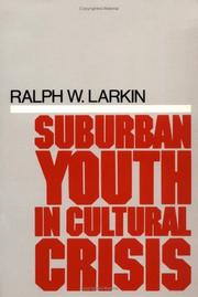 Suburban youth in cultural crisis / Ralph W. Larkin.