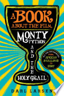 A book about the film Monty Python and the Holy Grail : all the references from African swallows to Zoot /