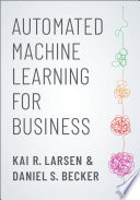Automated machine learning for business /