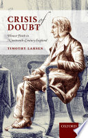 Crisis of doubt : honest faith in nineteenth-century England / Timothy Larsen.