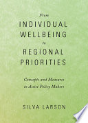 From individual wellbeing to regional priorities : concepts and measures to assist policy makers / by Silva Larson.