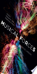 Musical forces : motion, metaphor, and meaning in music /