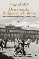 Den svenska skolgårdens historia : skolans utemiljö som pedagogiskt och socialt rum /