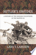 Hitler's Swedes : a history of the Swedish volunteers of the Waffen-SS /