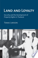 Land and loyalty : security and the development of property rights in Thailand /