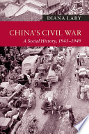 China's Civil War : a social history, 1945-1949 /
