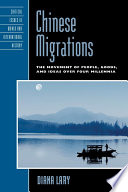 Chinese migrations : the movement of people, goods, and ideas over four millennia /