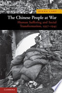 The Chinese people at war : human suffering and social transformation, 1937-1945 /