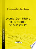 Journal ecrit a bord de la fregate "la Belle-poule" / Emmanuel de Las Cases.